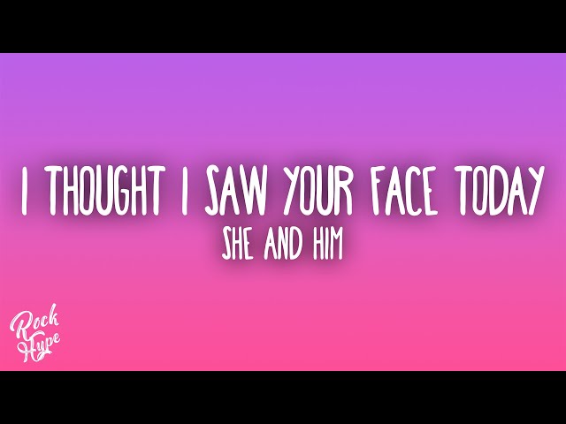 She & Him - I Thought I Saw Your Face Today
