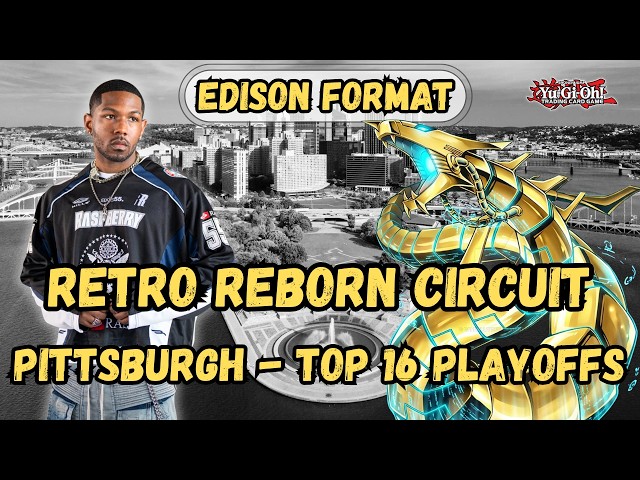 (RRC) Retro Reborn Circuit Pittsburgh | Day 1 | Yu-Gi-Oh! Edison Format Top 16 Playoffs