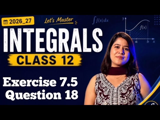 Exercise 7.5 | Question 18 | Class 12 Maths | Step-by-Step Solutions | NCERT SOLUTIONS