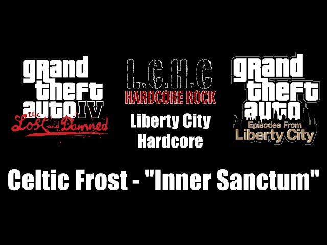 GTA IV: TLaD & GTA: EFLC - Liberty City Hardcore | Celtic Frost - "Inner Sanctum"