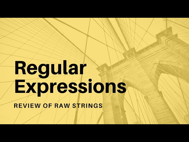 Regular Expressions - 05 -  Review of Raw Strings