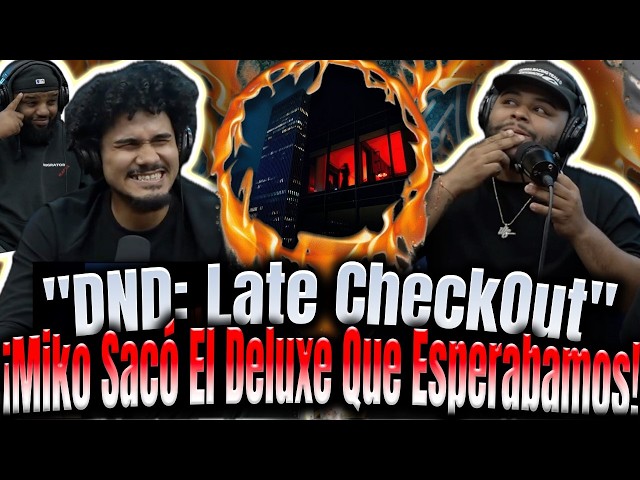 REACCIÓN a "DND: Late Checkout" YoungMiko Sacó El Deluxe Que Esperábamos!!Clarent,De La Rose,Rauw...