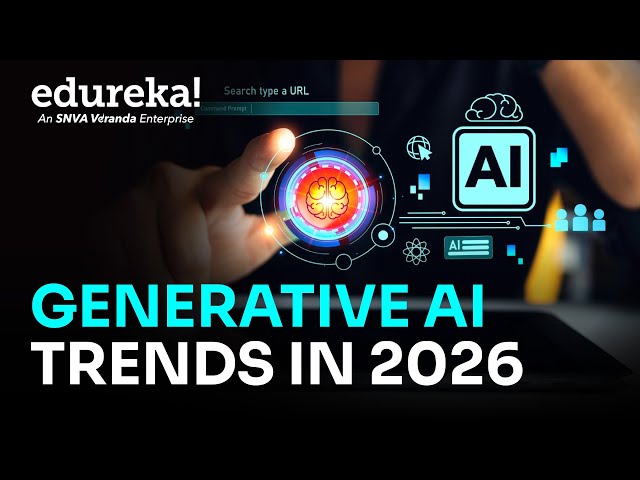 Generative AI Trends in 2026 | Top 10 Generative AI Trends Shaping 2026 | Edureka
