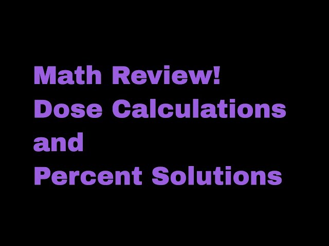 Math Review - Percent Solutions and Dosage Calculations (VETERINARY TECHNICIAN EDUCATION)