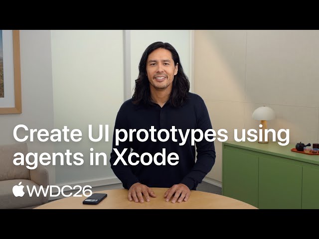 WWDC26: Create UI prototypes using agents in Xcode | Apple