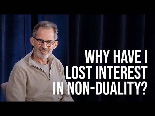 Why Am I Not Excited About Non-Duality Anymore?