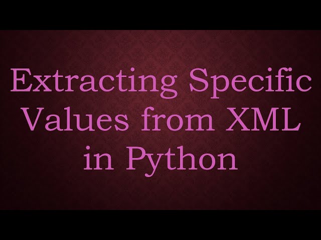 Extracting Specific Values from XML in Python