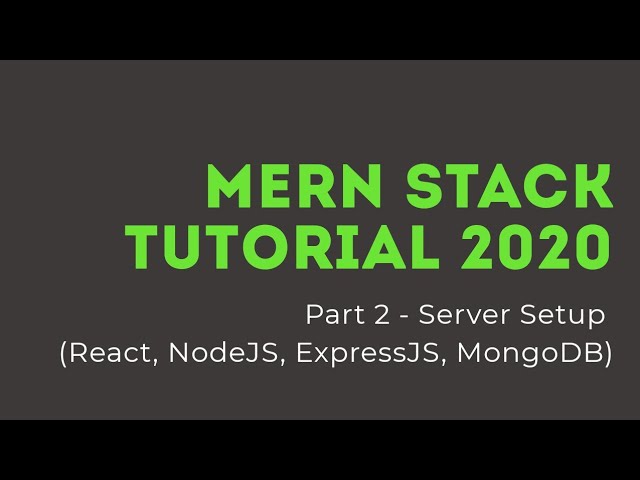 MERN Stack Tutorial 2020 - Part 2 Server Setup (React, Node, Mongo, Express)