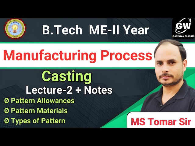 Casting I Lec-2 I Manufacturing Processes I B.Tech II-Year I By M S Tomar Sir I Gateway classes