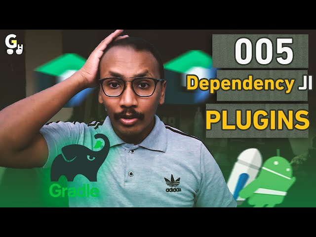 كورس برمجة تطبيقات أندرويد العملي (05): ماهي الـ Dependency و الـ Plugin