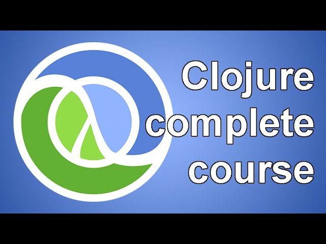 Clojure: The Complete Beginner's Guide