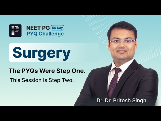 NEET PG 2026 Surgery PYQs: Go Beyond the Answers | Dr. Pritesh Singh