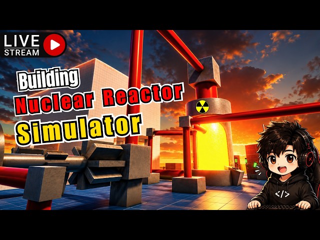 🔴 LIVE — Building Nuclear Plant Simulator in Unity |☢️