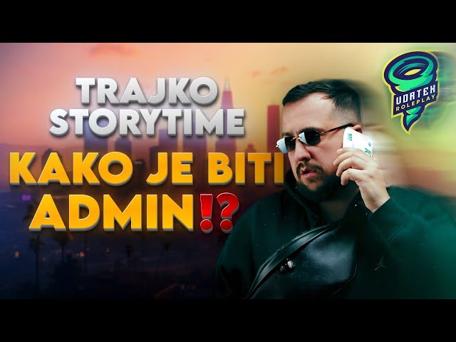 TRAJKO PRICA STORYTIME KAKO JE BITI ADMIN │FiveM│Balkan Vortex Roleplay