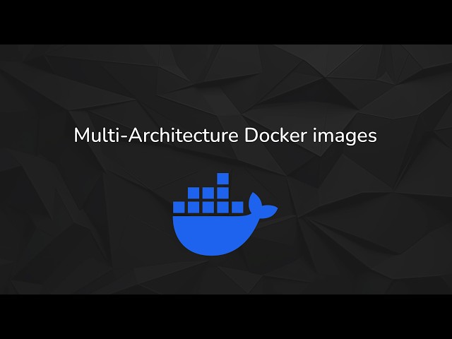 07A - Building Docker Images for Multiple Architectures