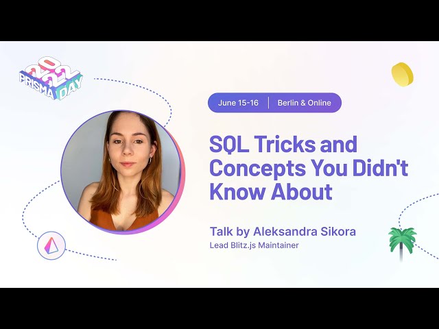 SQL tricks and concepts you didn't know about - Aleksandra Sikora I Prisma Day 2022