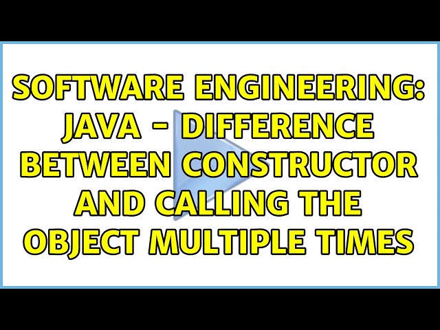 Software Engineering: Java - difference between constructor and calling the object multiple times