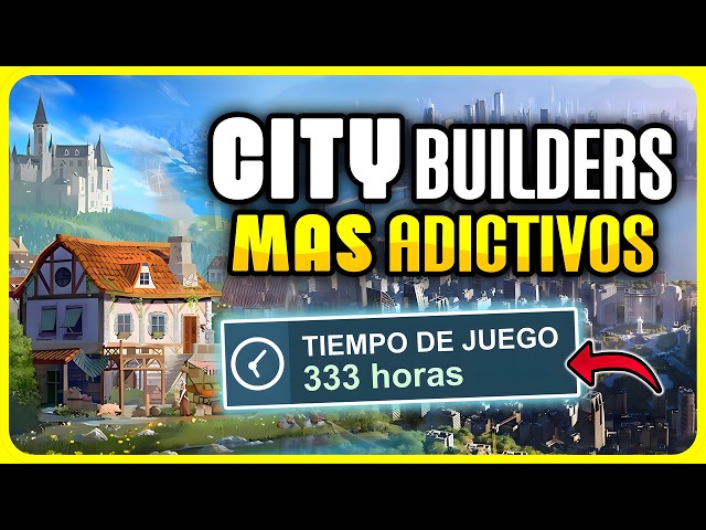 TOP ADDICTIVE CITY BUILDER GAMES! 🔥 Sorted by HOURS of Addiction!