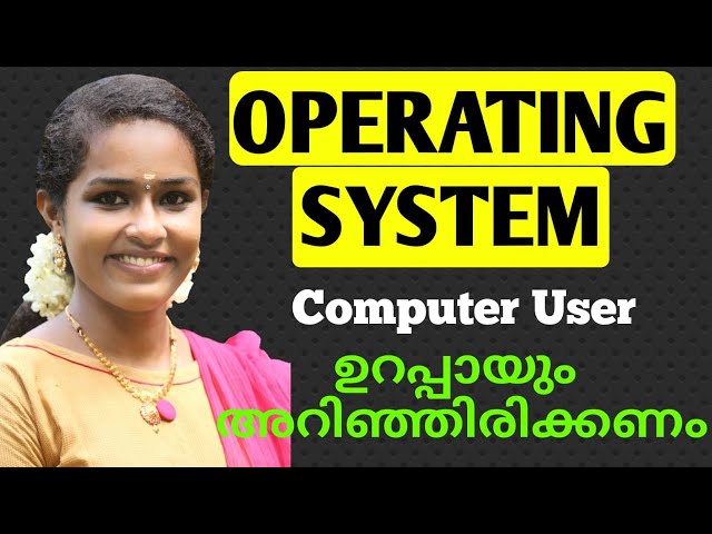 Computer Operating systems | Types of OS[Malayalam] # എന്താണ് ഓപ്പറേറ്റിംഗ് സിസ്റ്റം| well explained