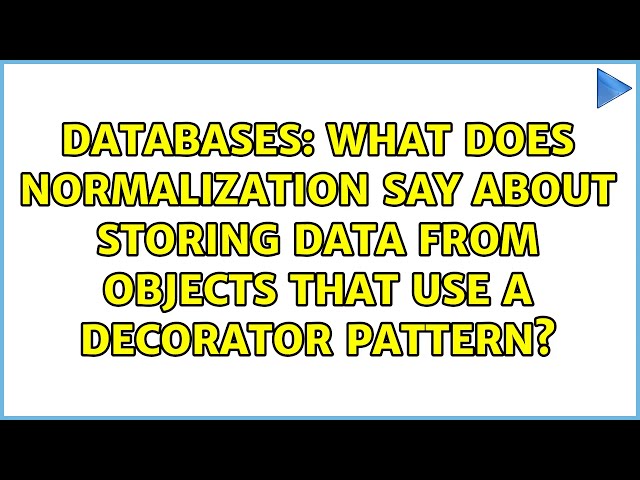 What does normalization say about storing data from objects that use a decorator pattern?