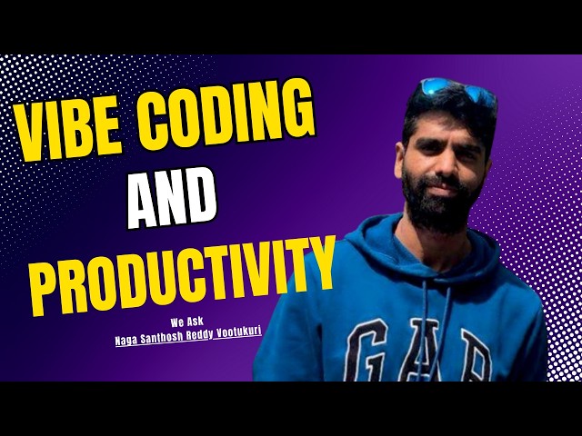 Why Vibe Coding Enhances Productivity - And Why Naga Santosh Wrote A Whole Book About It.