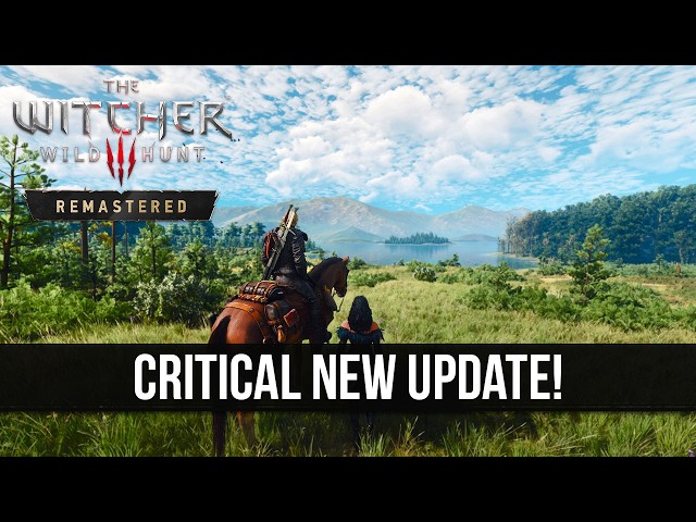The Witcher 3 Remastered Just Got a Critical New Update