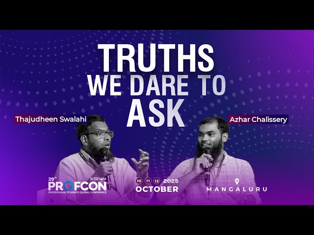 Truths We Dare To Ask | Thajudheen Swalahi & Azhar Chalisseri | 29th Profcon | Mangaluru