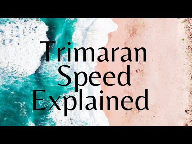Why Trimarans ARE FASTER than Catamarans, Explained for Beginners and non Physicist!