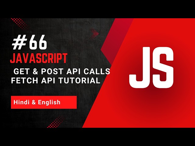 GET & POST API Calls in JavaScript | Fetch API Tutorial | How to Send & Receive Data Using Fetch API