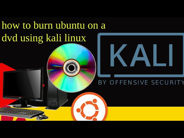 how to burn ubuntu on a dvd using kali linux