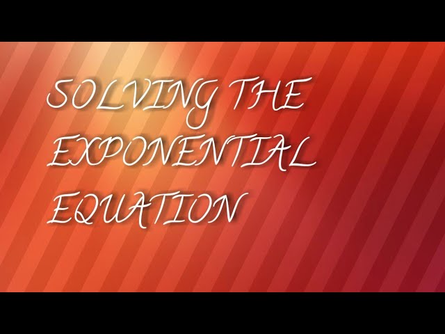Solving the Exponential Equation @Gezu12