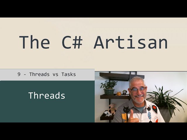 Threads 9 - Threads vs Tasks