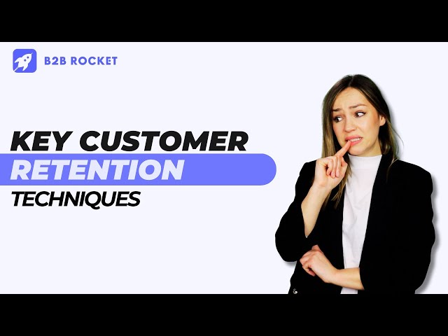 Master 5 key customer retention techniques