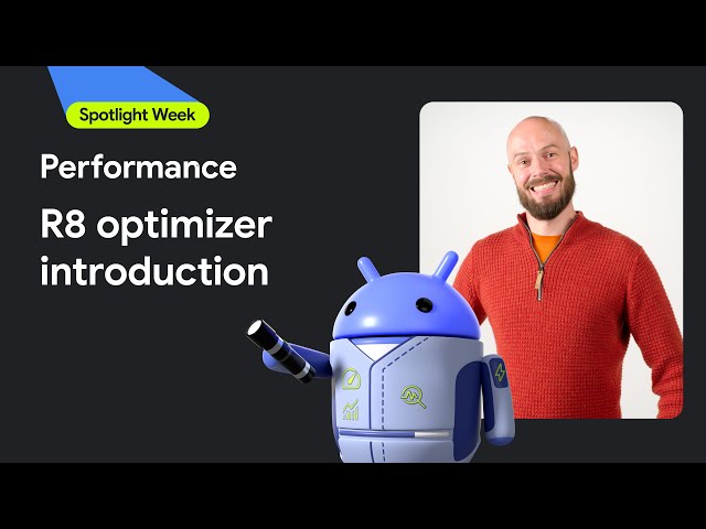 Boost Android app performance with the R8 optimizer  | Spotlight Week