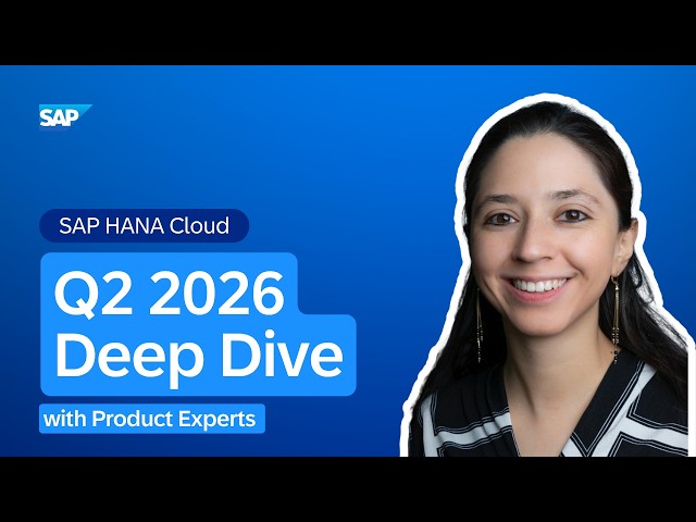 What’s New in SAP HANA Cloud | Deep Dive with Product Experts | Q2 2026