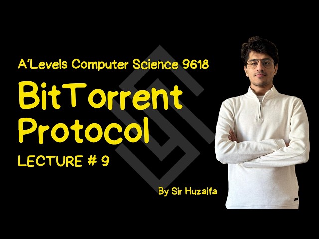 Lecture 9 | BitTorrent Protocol | A levels CS | Paper 3 | Ch14 | 9618 | Sigmoid Education