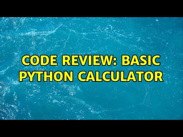 Code Review: Basic python calculator (2 Solutions!!)
