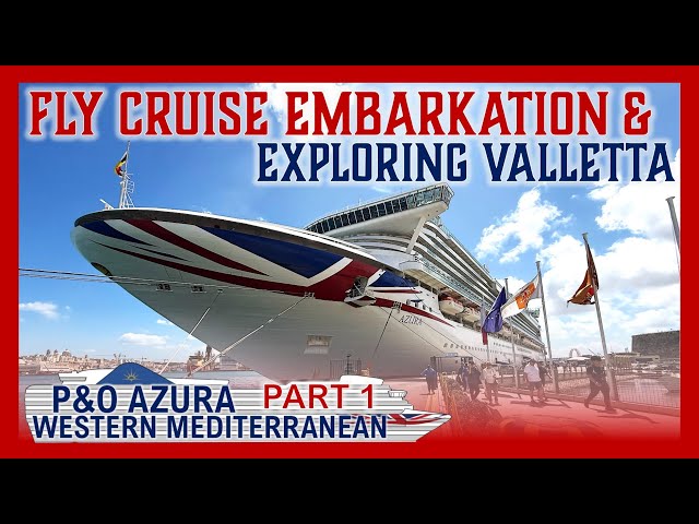 Fly Cruise Embarkation in Valletta, Malta: P&O Azura Solo Cruise Adventure Begins!