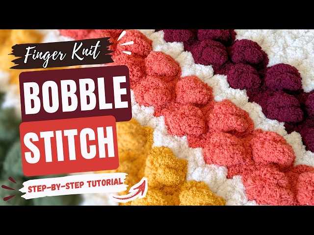 How to Finger Knit the Bobble Stitch | Easy Step-by-Step Tutorial | Hand Knit Bobble Stitch