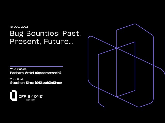 Bug Bounties: Past, Present, Future...