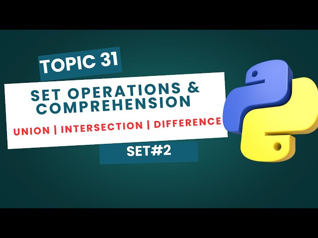 Set Operations and Set Comprehension in Python | Union, Intersection, Difference | #31