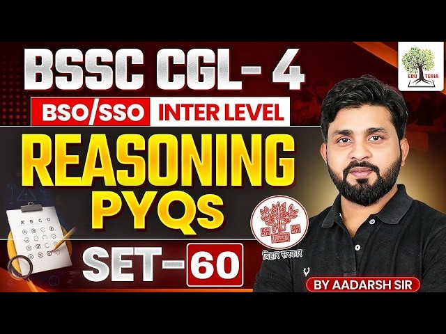 BSSC Reasoning PYQs 2026 | Practice Set-60 | BSSC CGL-4, BSO & Inter Level | Aadarsh Sir | EDU TERIA