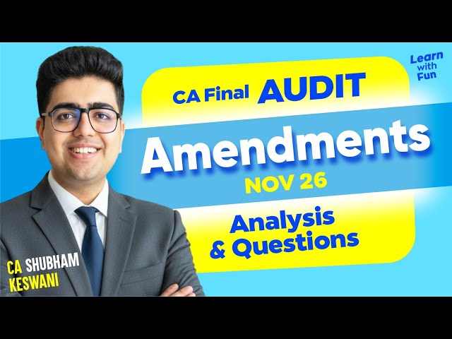CA Final Audit Amendments RTP Nov'26 | CA Shubham Keswani (AIR 8)