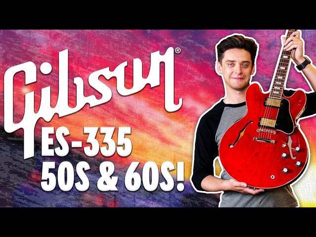 Gibson’s New ES-335 50s & 60s | Which One Should You Buy?