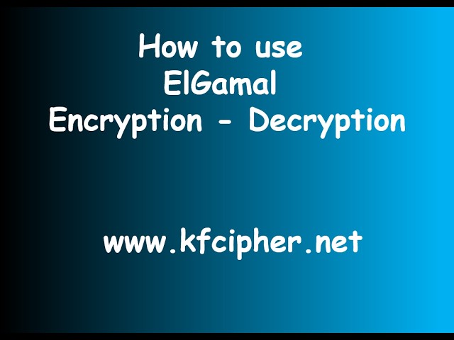 How to use ElGamal Encryption - Decryption tool
