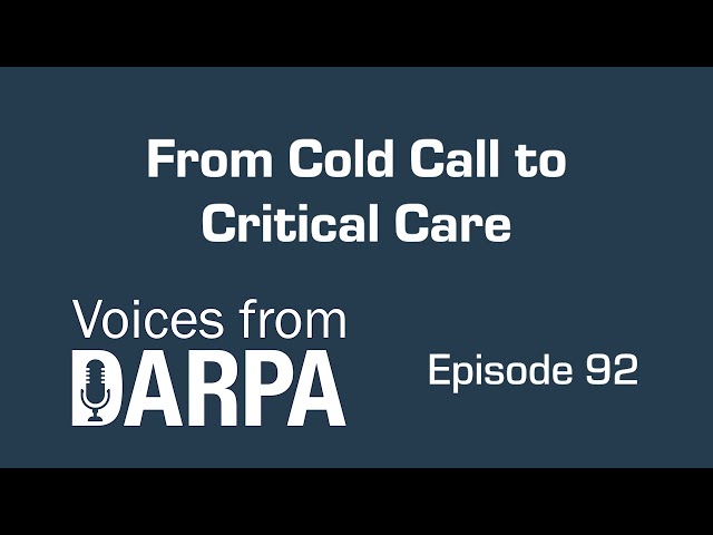 Podcast "Voices from DARPA" - Episodio 92: De una llamada en frío a los cuidados intensivos