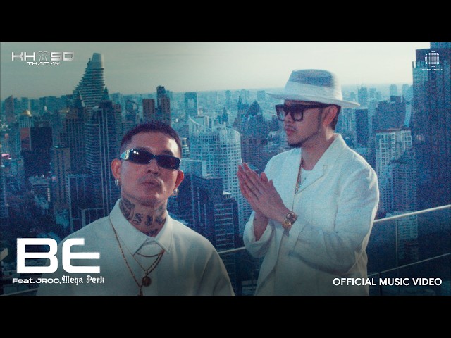 KHSD THAITAY - Be feat. JROC , Mega Perk (Official Music video)