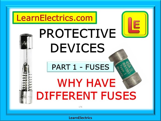 PROTECTIVE DEVICES - PART 1 – FUSES – DIFFERENT TYPES AND WHY WE HAVE THEM - WHY A FUSE BLOWS