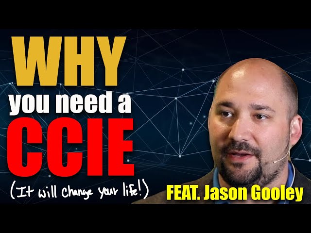 Why you need a CCIE (it will change your life!)  // Interview with 2x CCIE Jason Gooley