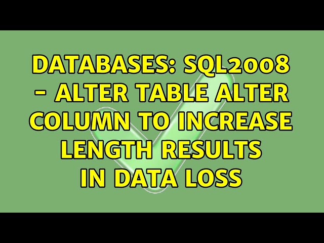Databases: SQL2008 - Alter Table Alter Column to increase length results in data loss